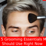 Top 5 Grooming Essentials Men Should Use Right Now 2024!