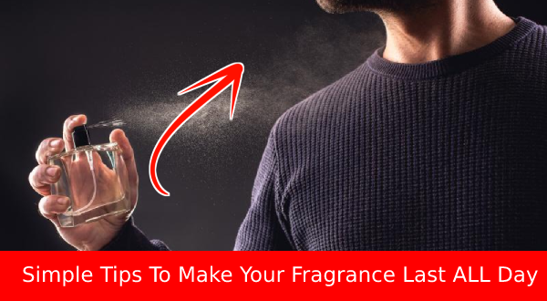 Top 8 Simple Tips To Make Your Fragrance Last ALL Day!